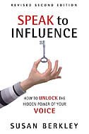 Speak To Influence: How To Unlock The Hidden Power Of Your Voice