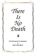 There Is No Death: The Extraordinary True Experience