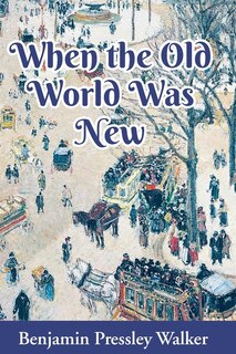 Front cover_When The Old World Was New