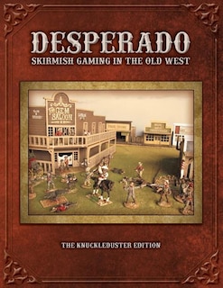 Couverture_Desperado; Skirmish Gaming In The Old West; The Knuckleduster Edition