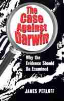 The Case Against Darwin: Why the Evidence Should Be Examined by James Perloff