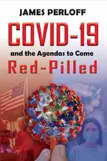 COVID-19 and the Agendas to Come, Red-Pilled by James Perloff
