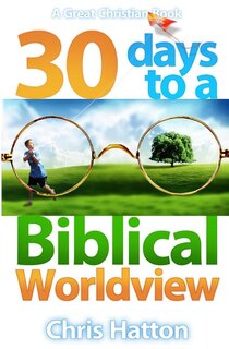 Front cover_30 Days To A Biblical Worldview