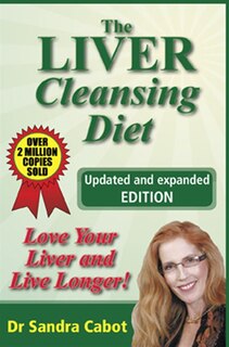 The Liver Cleansing Diet: Love Your Liver And Live Longer