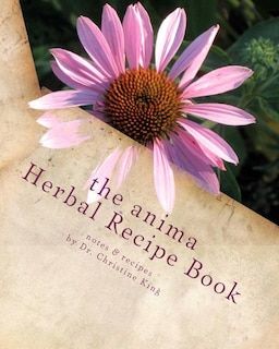 Front cover_The Anima Herbal Recipe Book