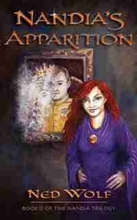 Nandia's Apparition: Book II of the Nandia Trilogy by Ned Wolf