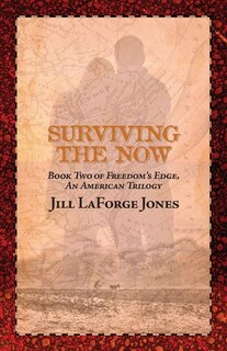 Surviving The Now: Book Two In The Freedom's Edge Trilogy