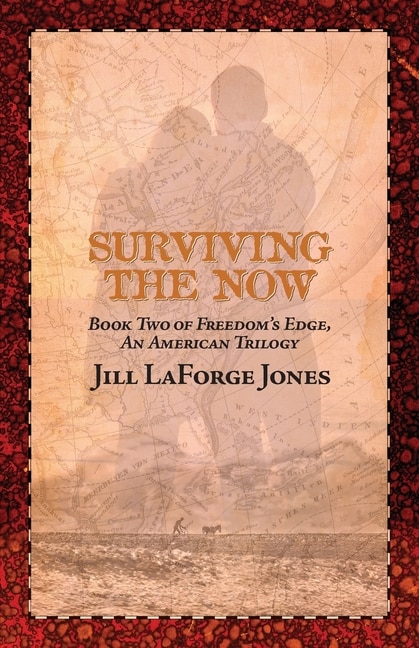 Surviving The Now: Book Two In The Freedom's Edge Trilogy