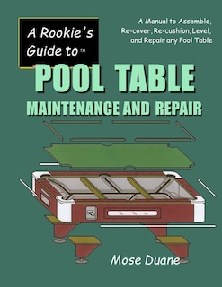 Front cover_A Rookie's Guide to Pool Table Maintenance and Repair