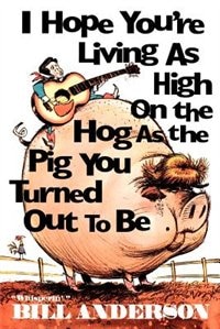 Couverture_I Hope You're Living As High On The Hog As The Pig You Turned Out To Be