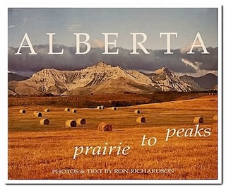Alberta: Prairie To Peaks