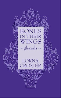 Bones in Their Wings: A Series of Ghazals