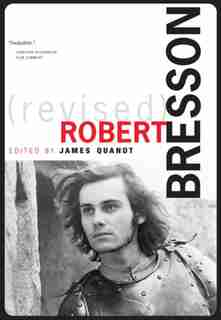 Robert Bresson (revised): Revised And Expanded Edition de James Quandt