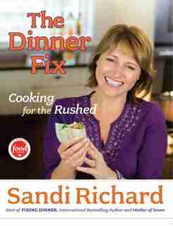 The Dinner Fix: Cooking for the Rushed de Sandi Richard