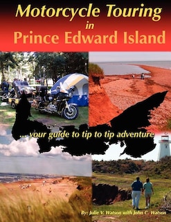 Motorcycle Touring in Prince Edward Island...your guide to tip to tip adventure