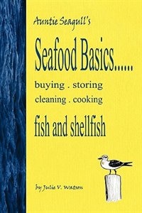 Front cover_Seafood Basics......buying, storing, cleaning, cooking fish and shellfish
