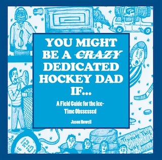Front cover_You Might Be a Crazy Hockey Dad If . . .