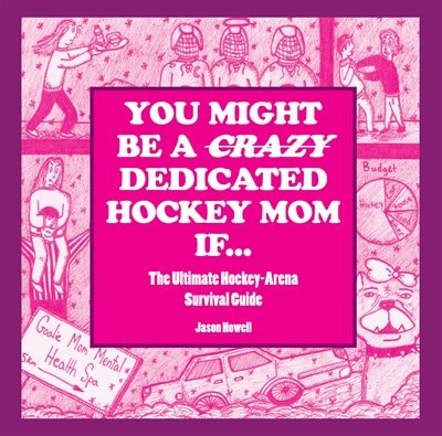 Front cover_You Might Be a Crazy Hockey Mom If . . .