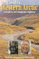 Canada's Western Arctic, Including the Dempster Highway: The Definitive Guide to Canada's Western Arctic: The Definitive Guide to Canada's Western Arctic