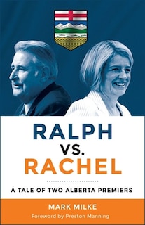 Ralph vs Rachel: A Tale Of Two Alberta Premiers