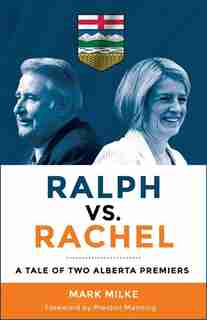 Ralph vs Rachel: A Tale Of Two Alberta Premiers by Mark Milke
