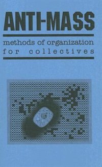 Anti-mass Methods Of Organization For Collectives