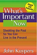 What's Important Now: Shedding the Past So You Can Live in the Present