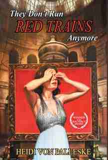 They Don't Run Red Trains Anymore by Heidi von Palleske