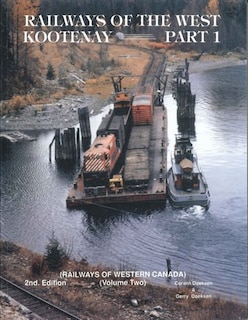 Railways of the West Kootenay - Vol 2