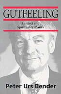 Gutfeeling: Instinct And Spirituality @ Work