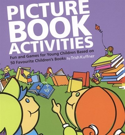 Picture Book Activities 50 Favourite: Fun and Games for Preschoolers Based on 50 Favourite Children's Books