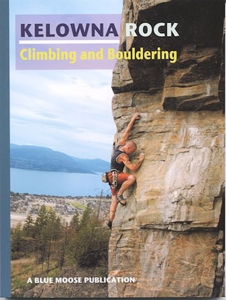 Kelowna Rock Climbing and Bouldering