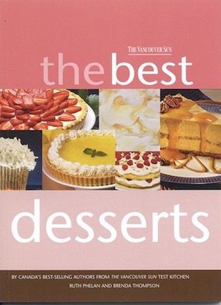 THE BEST DESSERTS: FROM THE VANCOUVER SUN TEST KITCHEN