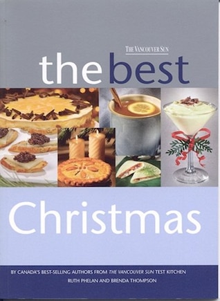 THE BEST CHRISTMAS: FROM THE VANCOUVER SUN TEST KITCHEN