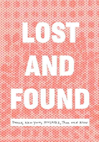 Couverture_Lost And Found: Dance, New York, Hiv/aids, Then And Now