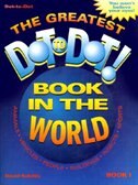 The Greatest Dot To Dot Book In The World: Book 1