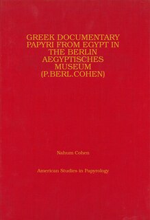 Front cover_Greek Documentary Papyri From Egypt In The Berlin Aegyptisches Museum (p.berl.cohen)