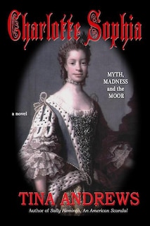 Front cover_Charlotte Sophia Myth, Madness and the Moor