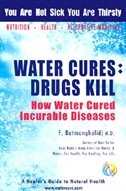 Couverture_Water Cures: Drugs Kill: How Water Cured Incurable Diseases