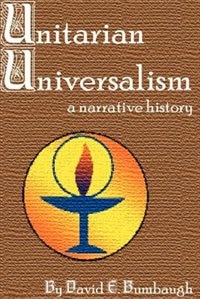 Unitarian Universalism: A Narrative History