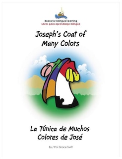Front cover_Joseph's Coat of Many Colors- La Tunica de Muchos Colores de Jose