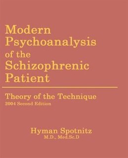 Modern Psychoanalysis of the Schizophrenic Patient: Theory of the Technique
