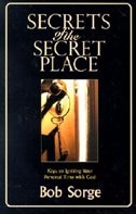 Secrets Of The Secret Place: Keys To Igniting Your Personal Time With God