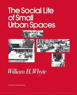 Front cover_The Social Life Of Small Urban Spaces
