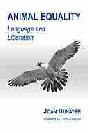 Animal Equality: Language and Liberation by Joan Dunayer