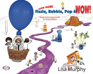 Front cover_Even More Fizzle, Bubble, Pop And Wow!