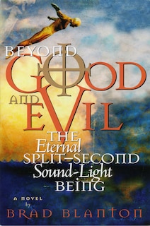 Beyond Good and Evil: The Eternal Split-second Sound-light Being