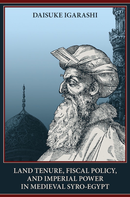 Couverture_Land Tenure, Fiscal Policy and Imperial Power in Medieval Syro-Egypt