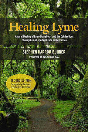 Healing Lyme: Natural Healing of Lyme Borreliosis and the Coinfections Chlamydia and Spotted Fever Rickettsiosis, 2nd Edition