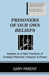 Prisoners Of Our Own Beliefs